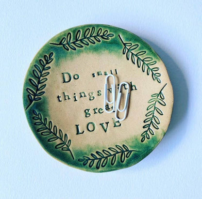 Do Small Things with great Love - trinket dish