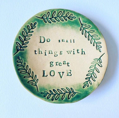 Do Small Things with great Love - trinket dish