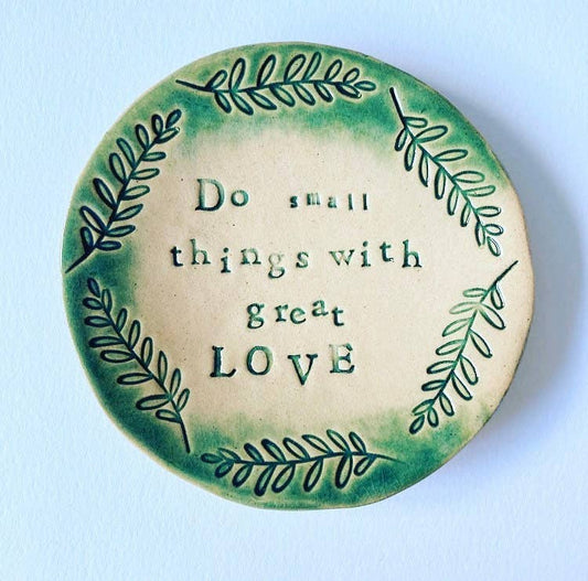 Do Small Things with great Love - trinket dish