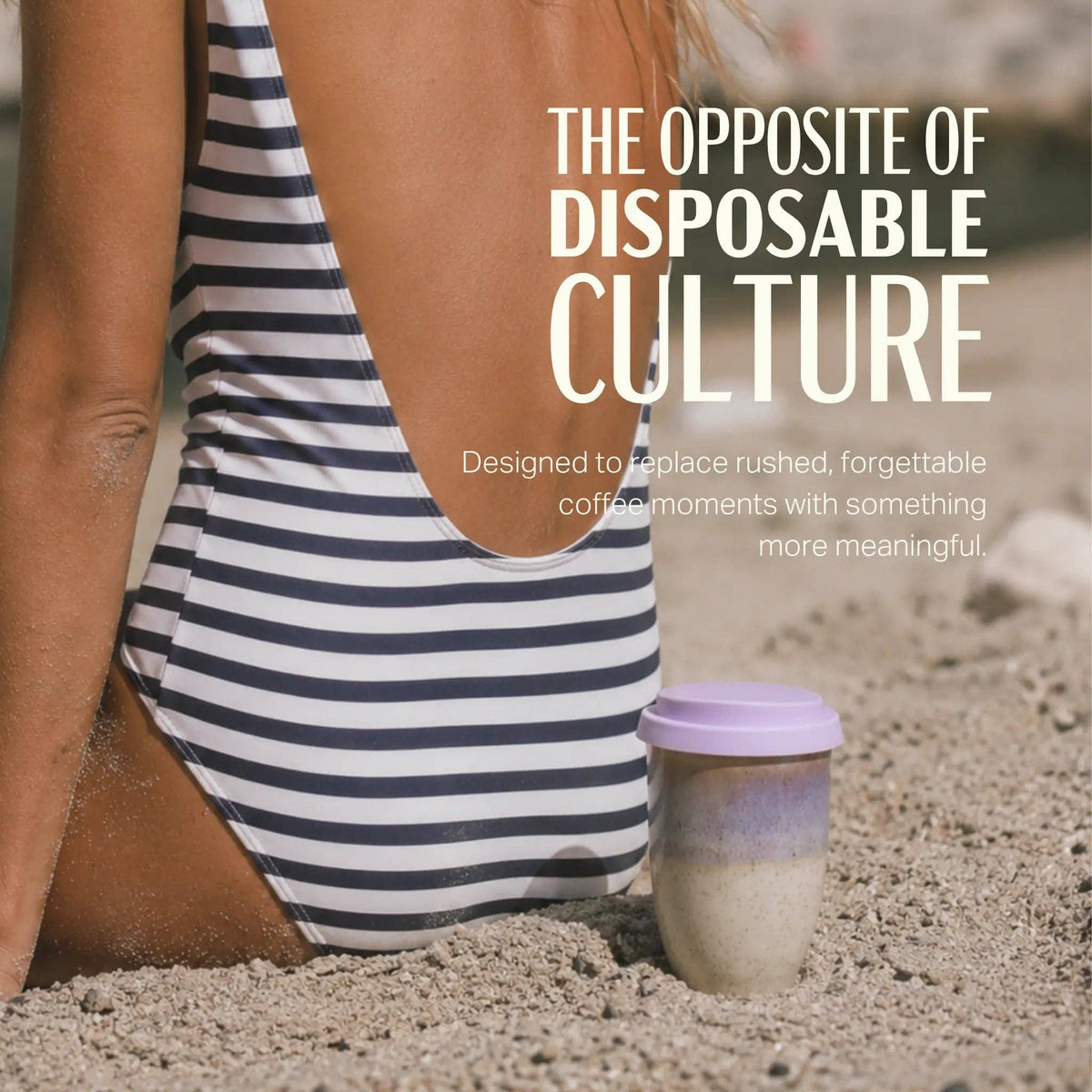 Person wearing a striped swimsuit on a beach with a reusable coffee cup and text about disposable culture.