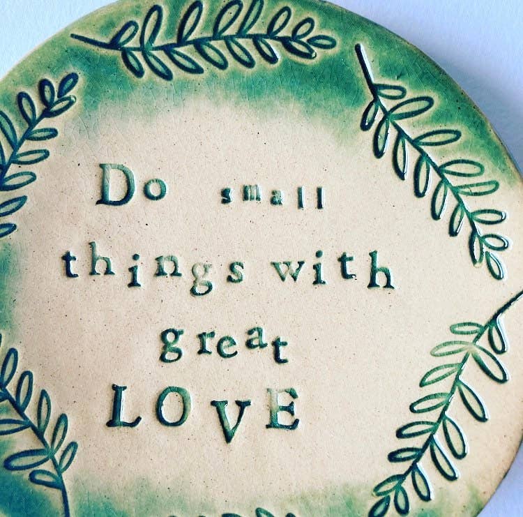 Do Small Things with great Love - trinket dish